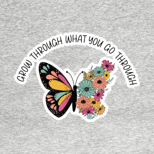 Grow Through What You Go Through T-Shirt